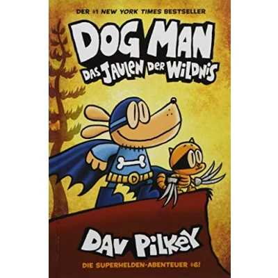 Abbildung von Dog Man 6: Das Jaulen der Wildnis Kinderbücher ab 8 Jahre (DogMan Reihe)