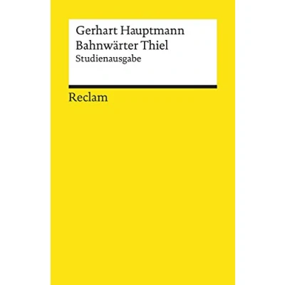Abbildung von Bahnwärter Thiel. Novellistische Studie aus dem märkischen Kiefernforst. Studienausgabe: Hauptmann, Gerhart Deutsch Lektüre, Deutsche Klassiker der Literatur 19363 (Reclams Universal Bibliothek)