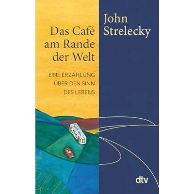Abbildung von Das Café am Rande der Welt: Eine Erzählung über den Sinn des Lebens Mit einer Weihnachtsgeschichte von John Strelecky