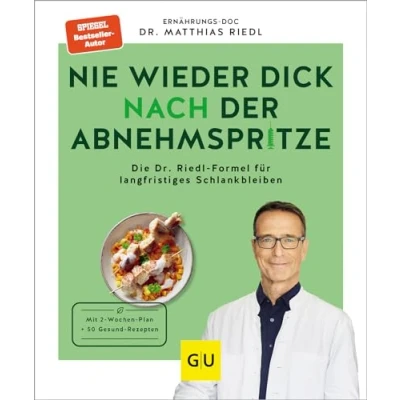 Abbildung von Nie wieder dick nach der Abnehmspritze: Die Dr. Riedl Formel für langfristiges Schlankbleiben (Abnehmen mit Riedl)