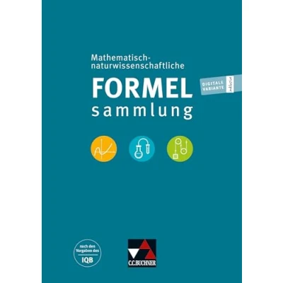 Abbildung von Formelsammlungen / naturwissenschaftliche Formelsammlung Mathematisch Formelsammlung: nach den Vorgaben des IQB