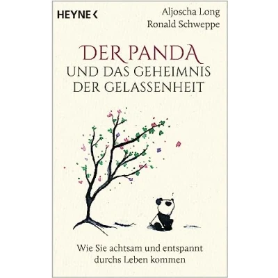 Abbildung von der Panda und das Geheimnis Gelassenheit: Wie Sie achtsam entspannt durchs Leben kommen