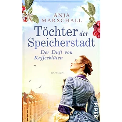 Abbildung von Töchter Der Speicherstadt Duft von Kaffeeblüten (Die Kaffee Saga 1): Roman Historischer über eine Hamburger Dynastie
