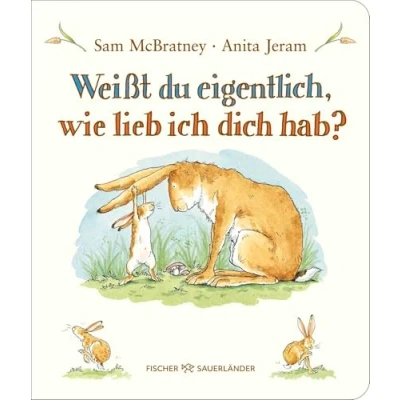 Abbildung von Weißt du eigentlich, wie lieb ich dich hab?: Pappbilderbuch │ Liebevolles Geschenk zu Ostern oder Geburtstag für Kinder ab 2 Jahren