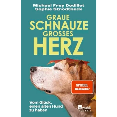 Abbildung von Graue Schnauze, großes Herz: Vom Glück, einen alten Hund zu haben