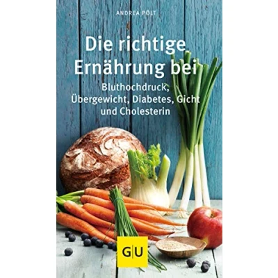 Abbildung von Die richtige Ernährung bei: Bluthochdruck, Übergewicht, Diabetes, Gicht, Cholesterin (GU Gesundheit)