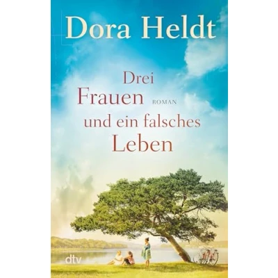 Abbildung von Drei Frauen und ein falsches Leben: Roman Der Nr. 1 SPIEGEL Bestseller (Die Haus am See Reihe, Band 3)