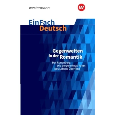 Abbildung von EinFach Deutsch Textausgaben: Gegenwelten in Der Romantik (Erzählungen von Ludwig Tieck und E.T.A. Hoffmann) Runenberg, Die Bergwerke zu Falun, Des Lebens Überfluss. Gymnasiale Oberstufe