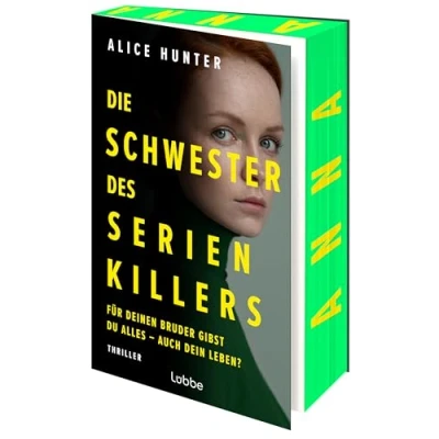 Abbildung von Die Schwester des Serienkillers: Für deinen Bruder gibst du alles auch dein Leben? Thriller (Die Familie Serienkillers, Band 3)