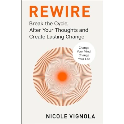 Abbildung von Rewire: Break the Cycle, Alter Your Thoughts and Create Lasting Change (Your Neurotoolkit for Everyday Life)