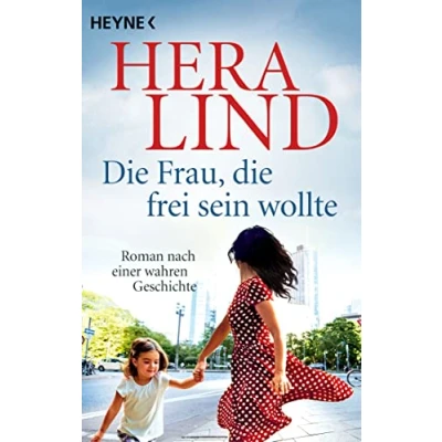 Abbildung von die Frau, frei sein wollte: Roman nach einer wahren Geschichte