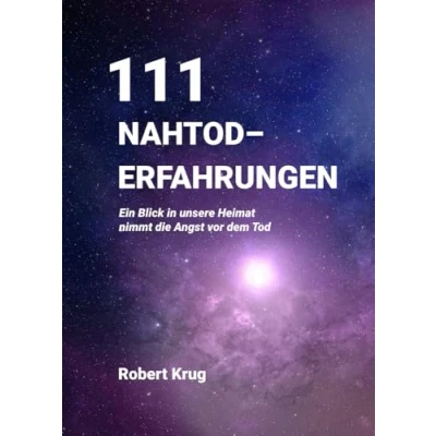 Abbildung von 111 Nahtoderfahrungen: Ein Blick in unsere Heimat nimmt die Angst vor dem Tod