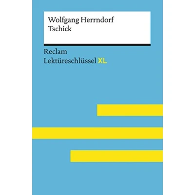 Abbildung von Tschick von Wolfgang Herrndorf: Lektüreschlüssel mit Inhaltsangabe, Interpretation, Prüfungsaufgaben Lösungen, Lernglossar. (Reclam XL)
