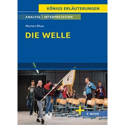 Abbildung von Die Welle von Morton Rhue Textanalyse und Interpretation: mit Zusammenfassung, Inhaltsangabe, Charakterisierung, Szenenanalyse Prüfungsaufgaben uvm. (Königs Erläuterungen, Band 387)