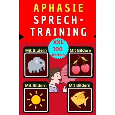 Abbildung von Aphasie Übungsbuch: Mit Bildern sprechen lernen nach Schlaganfall 100 Spiele und Therapiematerial für Erwachsene zur Sprachrehabilitation ... Gedächtnistraining dem