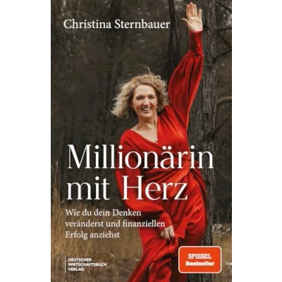 Abbildung von Millionärin Mit Herz: Wie du dein Denken veränderst und finanziellen Erfolg anziehst. klarer Vision, gezielter Manifestation starkem Mindset zur Freiheit.
