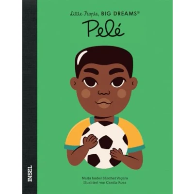 Abbildung von Pelé: Little People, Big Dreams. Deutsche Ausgabe Kinderbuch ab 4 Jahre