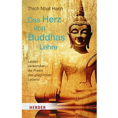 Abbildung von Das Herz von Buddhas Lehre: Leiden verwandeln die Praxis des glücklichen Lebens