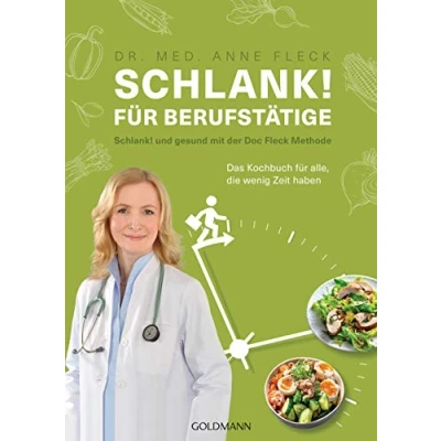 Abbildung von Schlank! für Berufstätige: und gesund mit der Doc Fleck Methode Das Kochbuch alle, die wenig Zeit haben