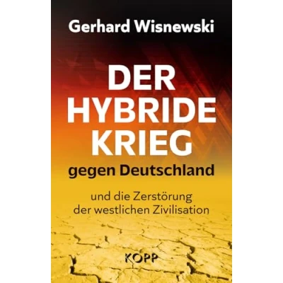 Abbildung von der hybride Krieg gegen Deutschland und die Zerstörung westlichen Zivilisation