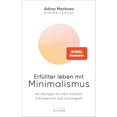 Abbildung von Erfüllter leben mit Minimalismus: 40 Übungen für mehr Klarheit, Zufriedenheit und Leichtigkeit Die Minimalismuse