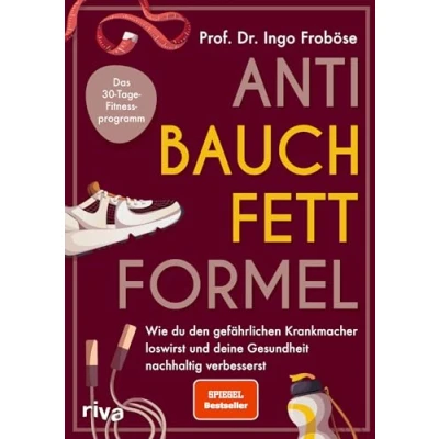 Abbildung von Anti Bauchfett Formel: Wie du den gefährlichen Krankmacher loswirst und deine Gesundheit nachhaltig verbesserst. Das 30 Tage Fitnessprogramm