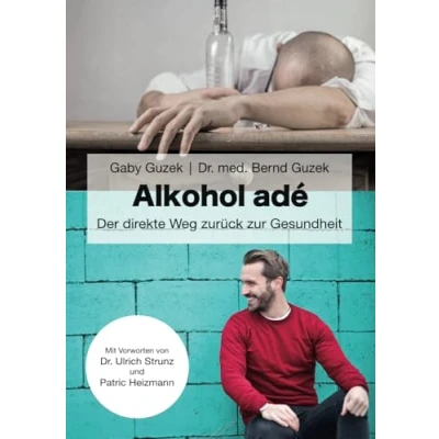 Abbildung von Alkohol adé: Der direkte Weg zurück zur Gesundheit
