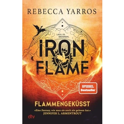 Abbildung von Iron Flame Flammengeküsst: Roman Die heißersehnte Fortsetzung des Fantasy Erfolgs ›Fourth Wing‹ in wunderschön veredelter Ausstattung (Flammengeküsst Reihe, Band 2)