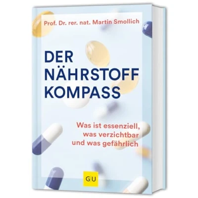 Abbildung von Der Nährstoff Kompass: was ist essenziell, verzichtbar und gefährlich (GU Einzeltitel Gesunde Ernährung)