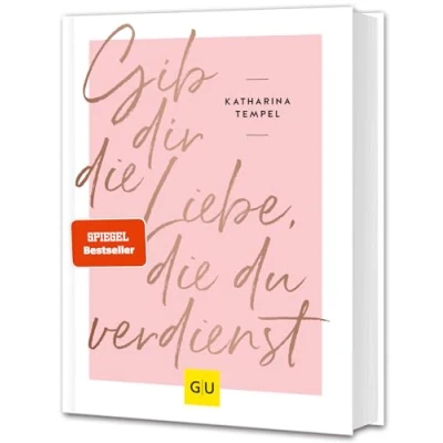 Abbildung von Gib dir die Liebe, du verdienst (Lebenshilfe Selbstcoaching)
