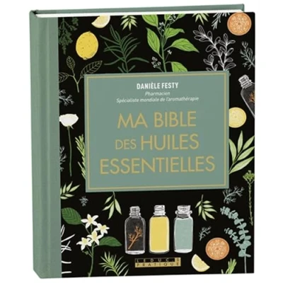 Abbildung von Ma bible des huiles essentielles édition de luxe: L&#039;édition enrichie du livre référence, illustrée et 100% en couleurs