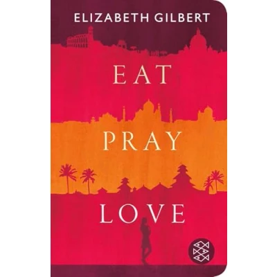 Abbildung von Eat, Pray, Love: Eine Frau auf der Suche nach allem quer durch Italien, Indien und Indonesien