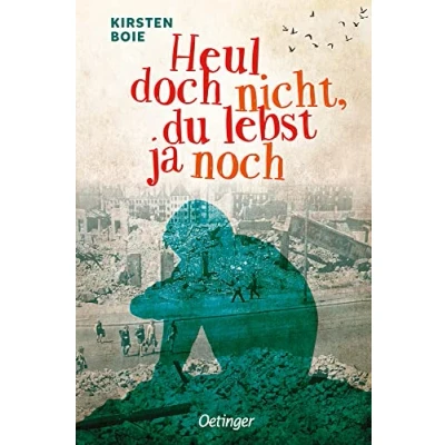 Abbildung von Heul doch nicht, du lebst ja noch: Bewegender Jugendroman über die Nachkriegszeit