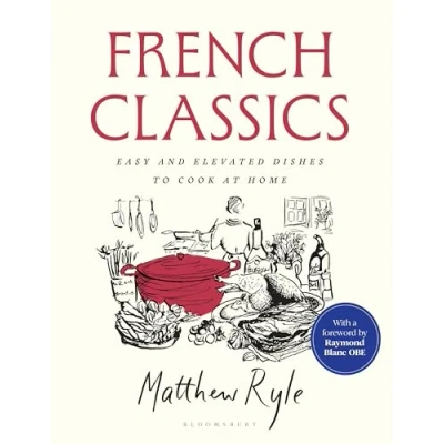 Abbildung von French Classics: Easy and Elevated Dishes to Cook at Home