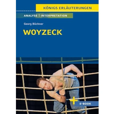 Abbildung von Woyzeck von Georg Büchner Textanalyse und Interpretation: mit Zusammenfassung, Inhaltsangabe, Charakterisierung, Szenenanalyse, Prüfungsaufgaben uvm. (Königs Erläuterungen, Band 315)