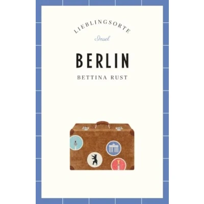 Abbildung von Berlin Reiseführer LIEBLINGSORTE: Entdecken Sie das Lebensgefühl einer Stadt! Mit vielen Insider Tipps, farbigen Fotografien und ausklappbaren Karten