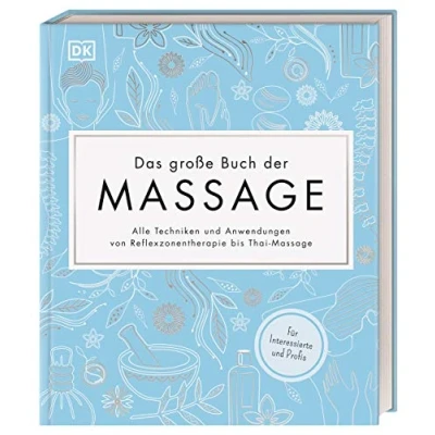 Abbildung von Das große Buch der Massage: Alle Techniken und Anwendungen von Reflexzonentherapie bis Thai Massage. Für Interessierte Profis