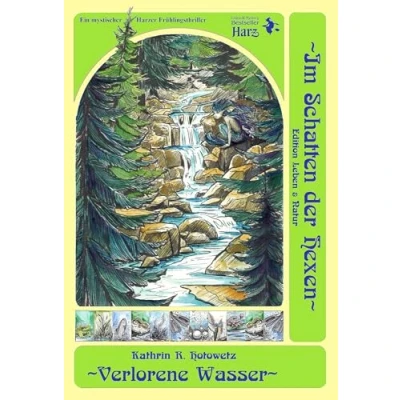 Abbildung von Verlorene Wasser: Im Schatten der Hexen Band 8.5 Ein Frühlings Krimi aus Welt / Harz (Im Hexen: Jage nicht, was Du nicht töten kannst!)