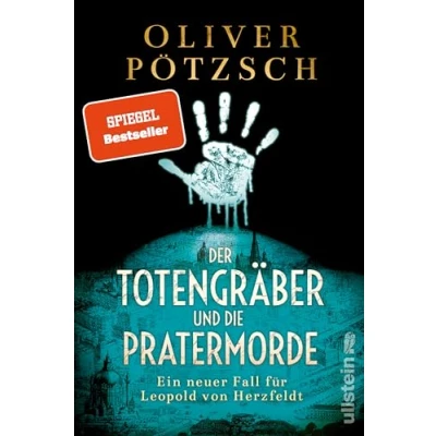 Abbildung von Der Totengräber und die Pratermorde: Ein neuer Fall für Leopold von Herzfeldt Eine zersägte Jungfrau im historischen Wien (Die Serie, Band 4)