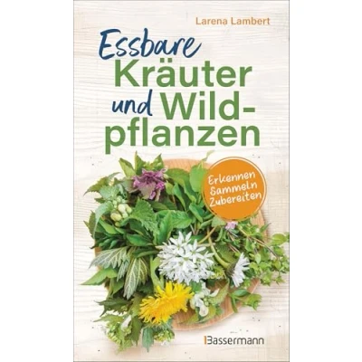 Abbildung von Essbare Kräuter und Wildpflanzen: erkennen, sammeln zubereiten