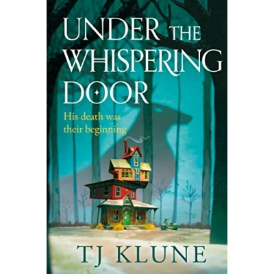 Abbildung von Under the Whispering Door: A cosy fantasy about how to embrace life and afterlife with found family