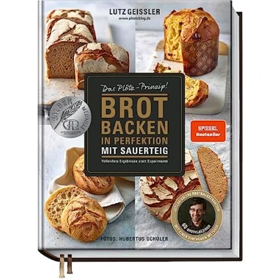 Abbildung von Brot backen in Perfektion mit Sauerteig Das Plötz Prinzip! Vollendete Ergebnisse statt Experimente 60 Brotklassiker Baguette, Dinkelbrot, Frühstücksbrötchen, Croissants und mehr