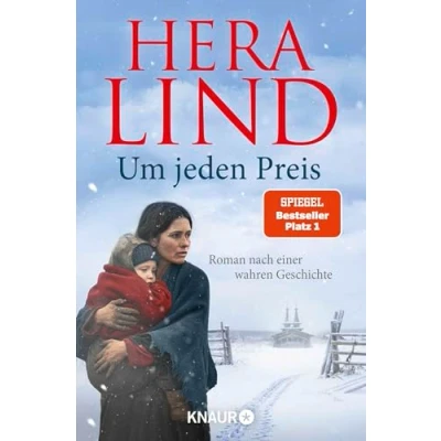 Abbildung von Um jeden Preis: Roman nach einer wahren Geschichte SPIEGEL Bestseller Autorin