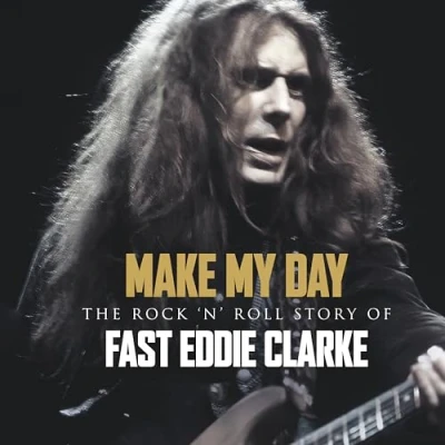 Abbildung von Make My Day the Rock&#039;N&#039;Roll Story of Eddie Clarke