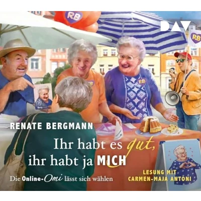 Abbildung von ihr habt es gut, ja mich. Die Online Omi lässt sich wählen: Lesung mit Carmen Maja Antoni (5 CDs)
