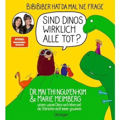 Abbildung von BiBiBiber hat da mal &#039;ne Frage. Sind Dinos wirklich alle tot?: Dr. Mai Thi Nguyen Kim &amp; Marie Meimberg wissen, warum noch leben und die Stärksten nicht immer gewinnen