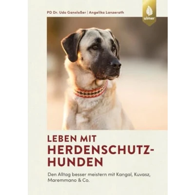 Abbildung von Leben mit Herdenschutzhunden: Den Alltag besser meistern Kangal, Kuvasz, Maremmano &amp; Co.