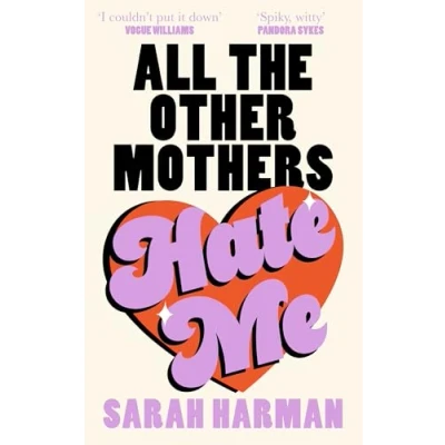 Abbildung von All THE Other Mothers Hate Me: A ‘HOTTEST BOOK OF YEAR’ SUNDAY TIMES STYLE