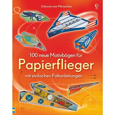 Abbildung von 100 neue Motivbögen für Papierflieger: mit einfachen Faltanleitungen (Papierflieger Reihe)