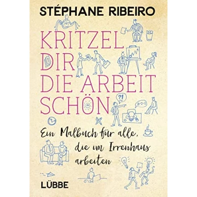Abbildung von Kritzel dir die Arbeit schön: Ein Malbuch für alle, im Irrenhaus arbeiten